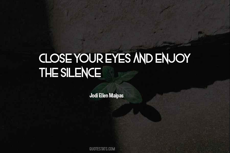 Close Your Eyes Quotes #1323655