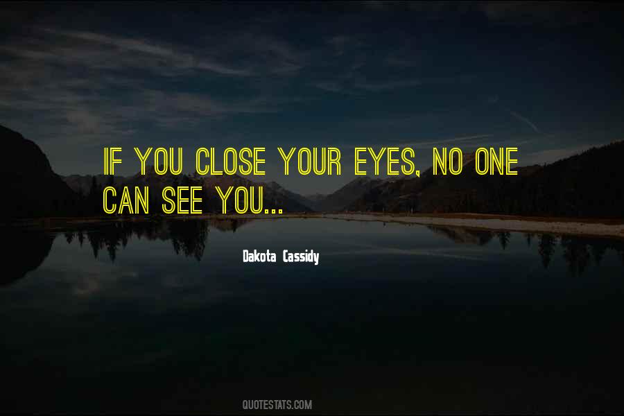 Close Your Eyes Quotes #1345992