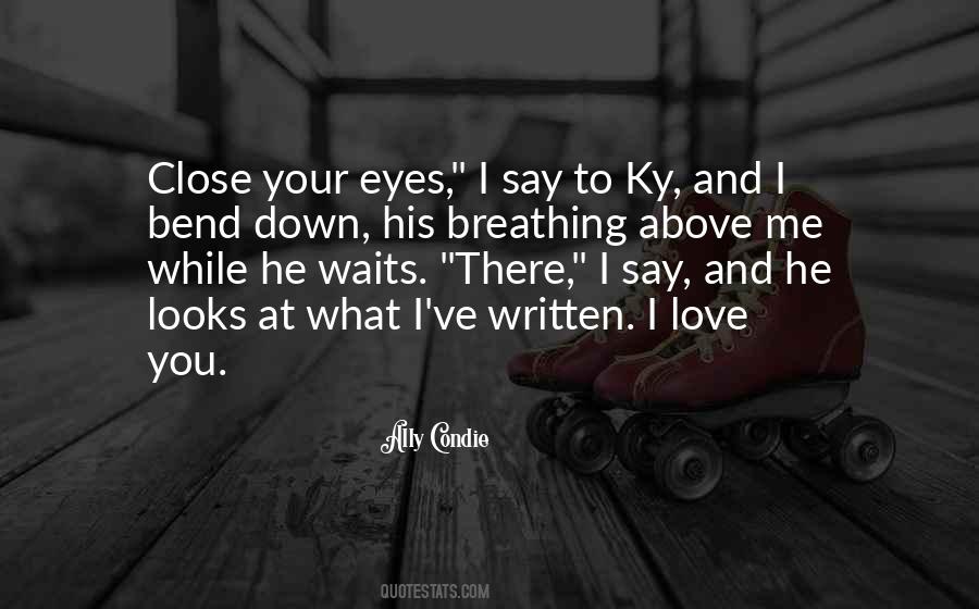 Close Your Eyes Quotes #1787537