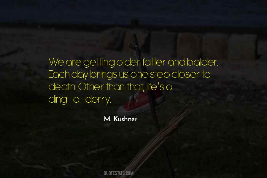 Closer To Death Quotes #1230472