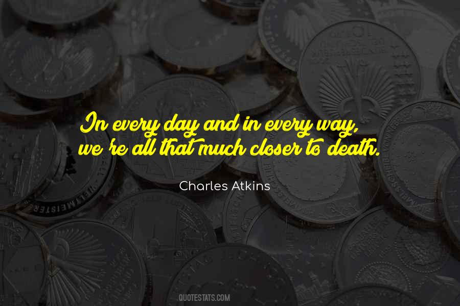 Closer To Death Quotes #1418174
