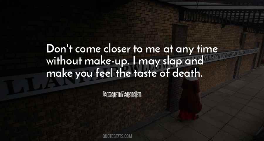 Closer To Death Quotes #1498301