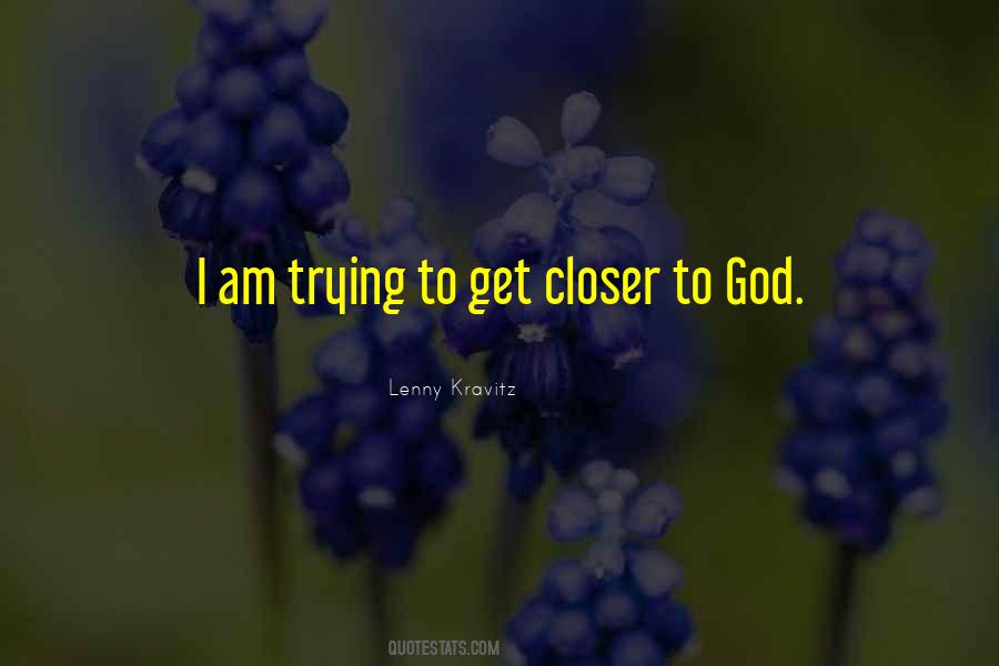 Closer To God Quotes #1759278