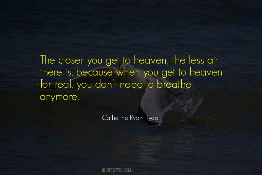 Closer To Heaven Quotes #800311