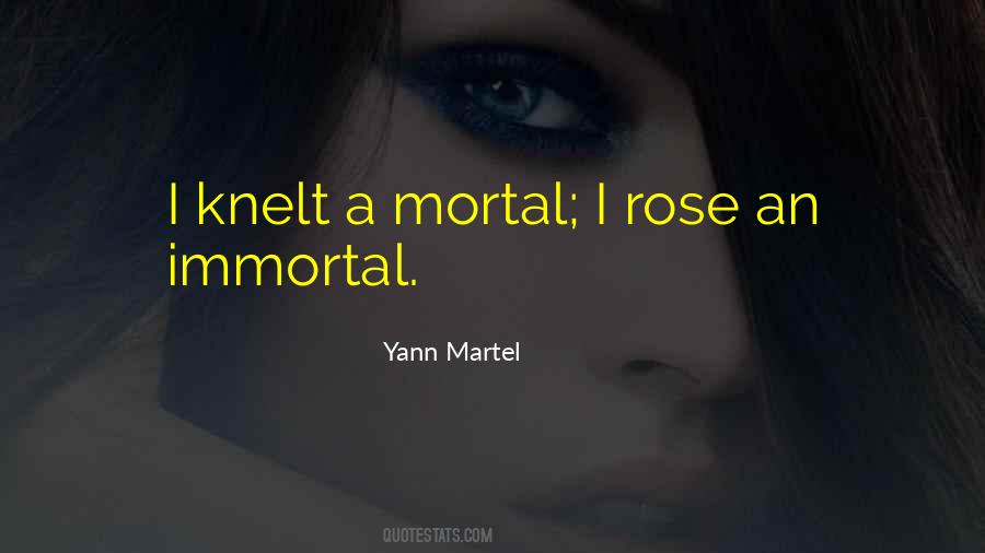 Mortal Immortal Quotes #1048236