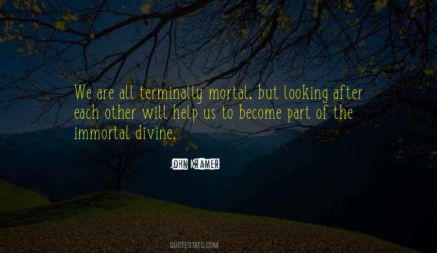 Mortal Immortal Quotes #1091828
