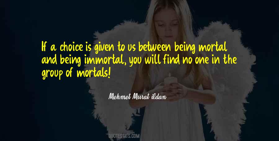 Mortal Immortal Quotes #1646806