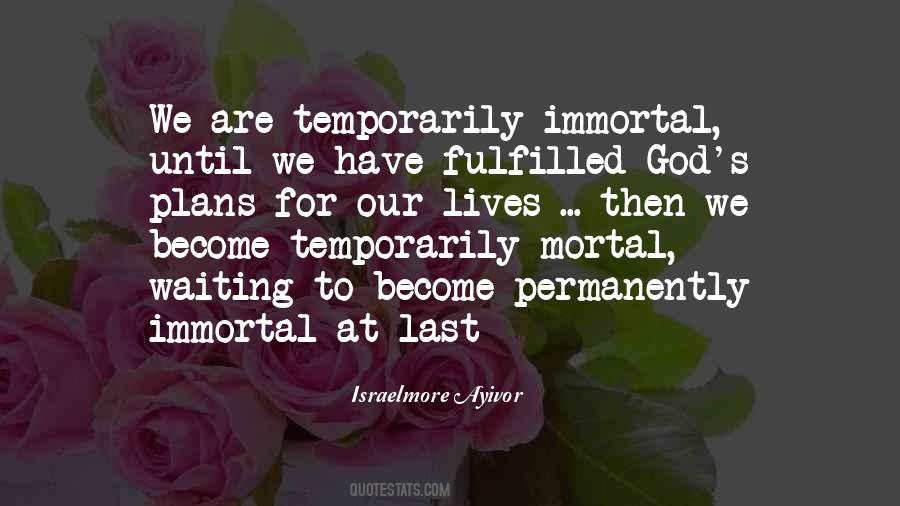 Mortal Immortal Quotes #345331