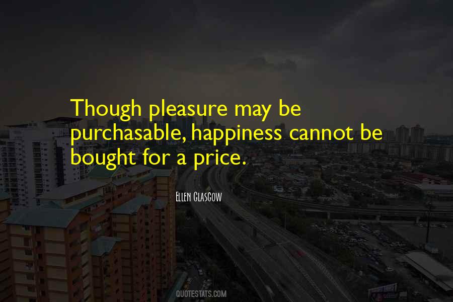 Quotes About The Price Of Happiness #410740