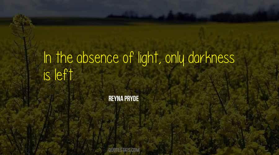 Absence Of Light Quotes #114874
