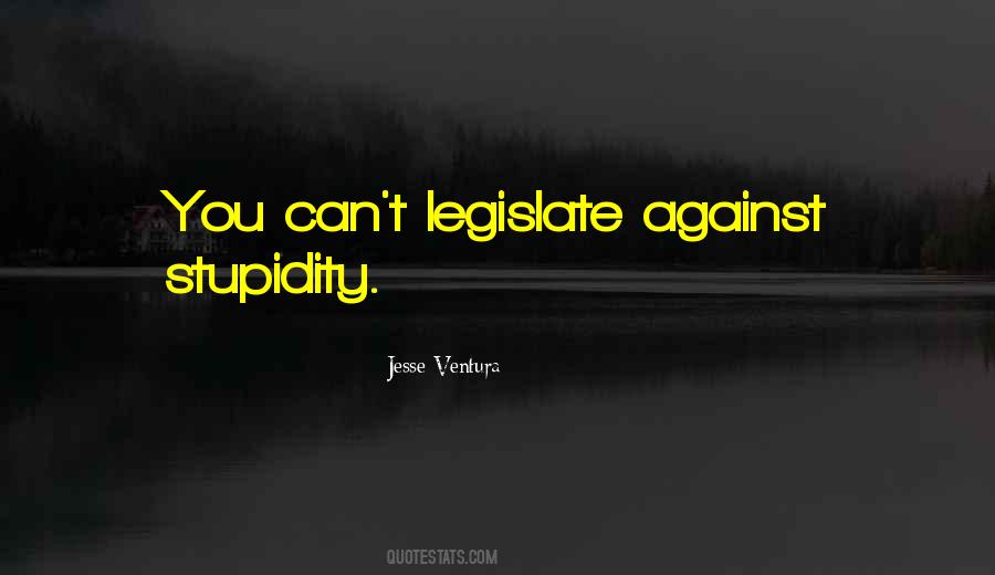 Quotes About Legislate #291719