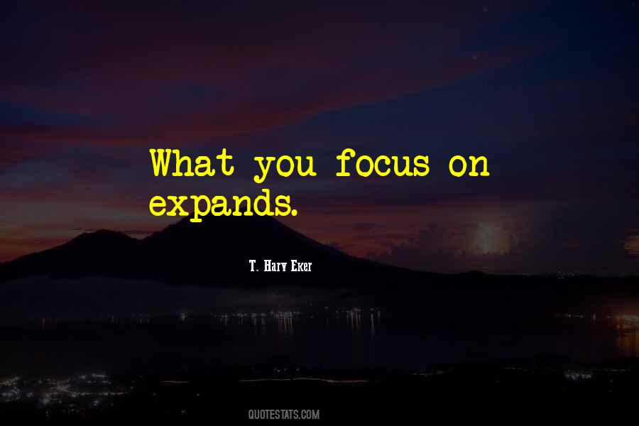 What You Focus On Quotes #1562793