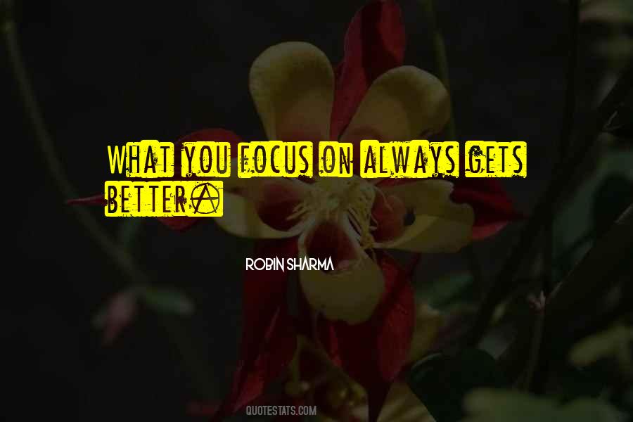 What You Focus On Quotes #1760989