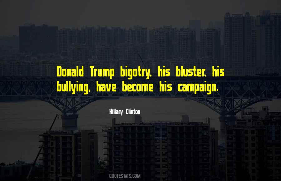 Trump Bigotry Quotes #340824