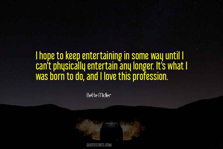 We Are Born With Love And Hope Quotes #1486523
