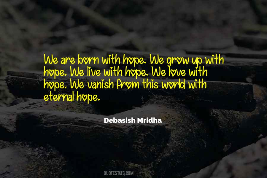We Are Born With Love And Hope Quotes #1693267