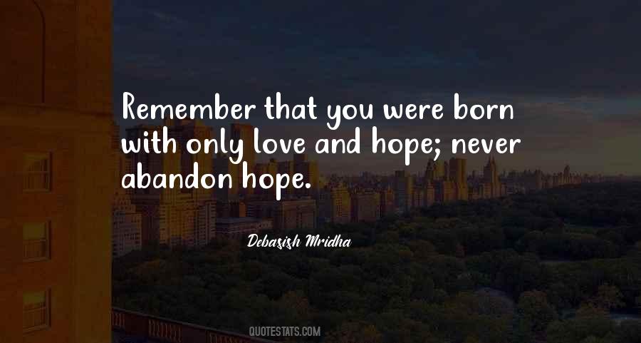 We Are Born With Love And Hope Quotes #534540