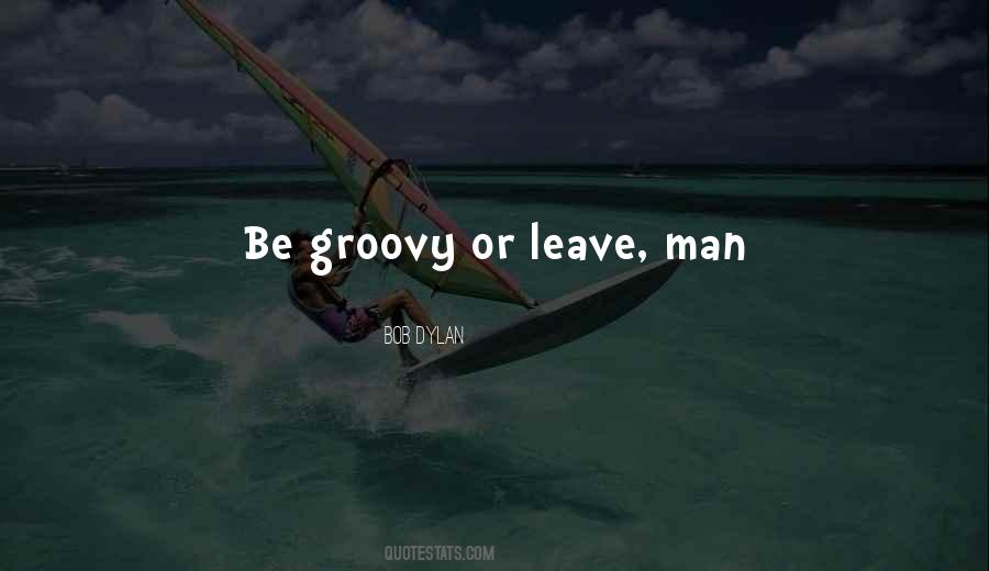 Be Groovy Quotes #1167940