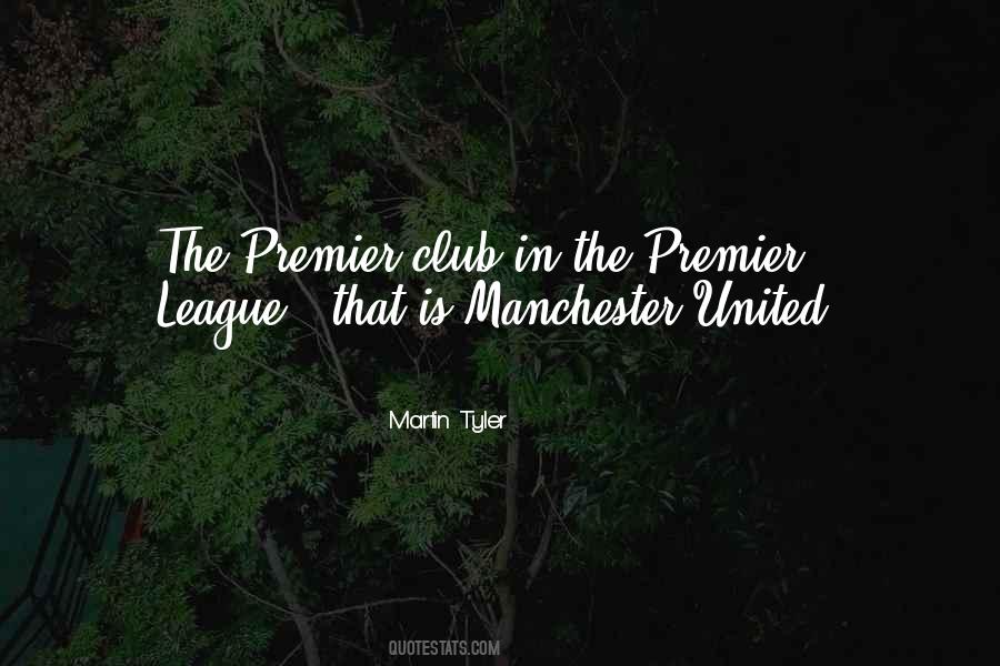 Quotes About The Premier League #1464312 Quotes About The Premier League #1464312