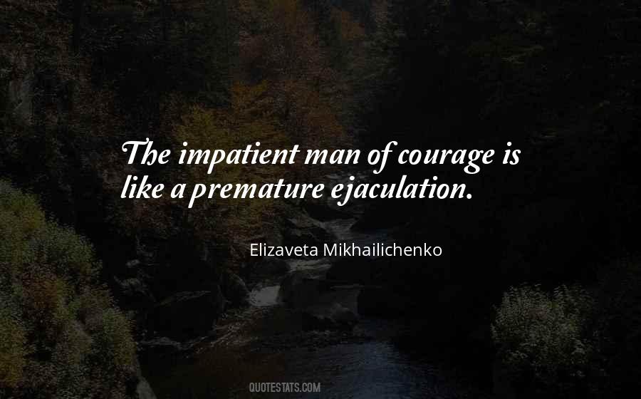 Courage Of Man Quotes #569269