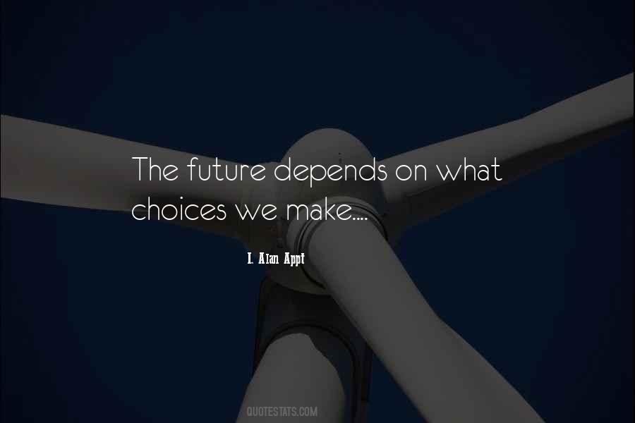 Future Depends Quotes #157847