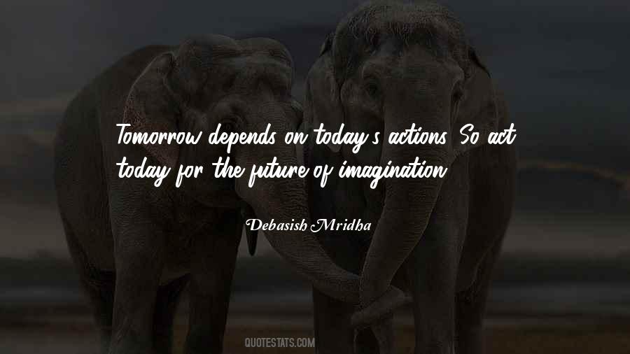 Future Depends Quotes #1647385