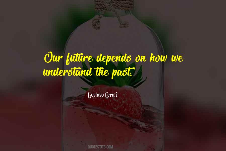 Future Depends Quotes #1655650