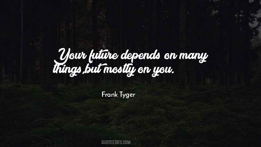 Future Depends Quotes #651651