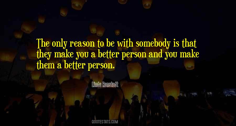 Be With Somebody Quotes #788599