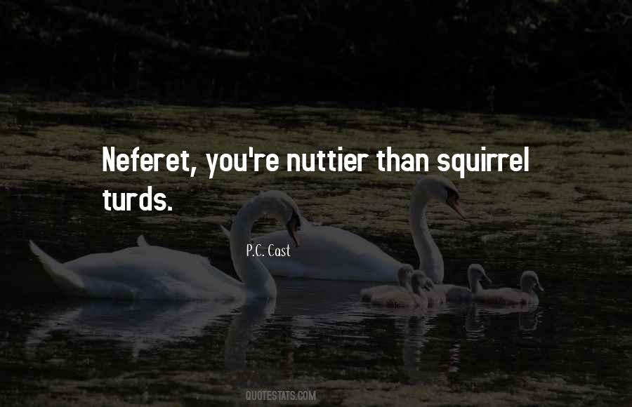 Nuttier Than Squirrel Quotes #277692