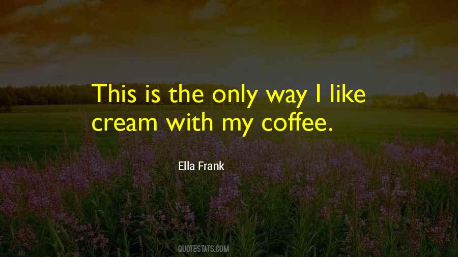 Coffee Cream Quotes #900222