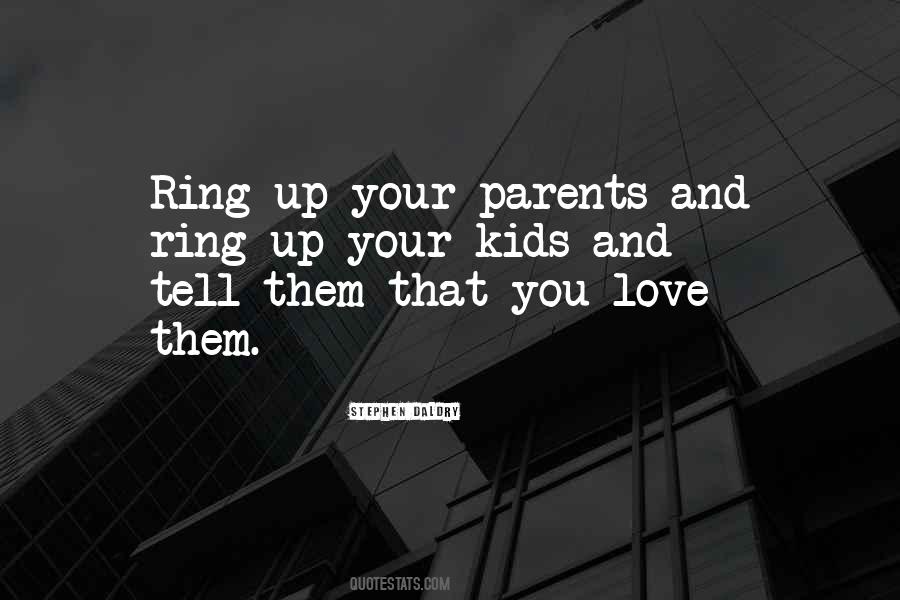 Love Your Kids Quotes #1858462