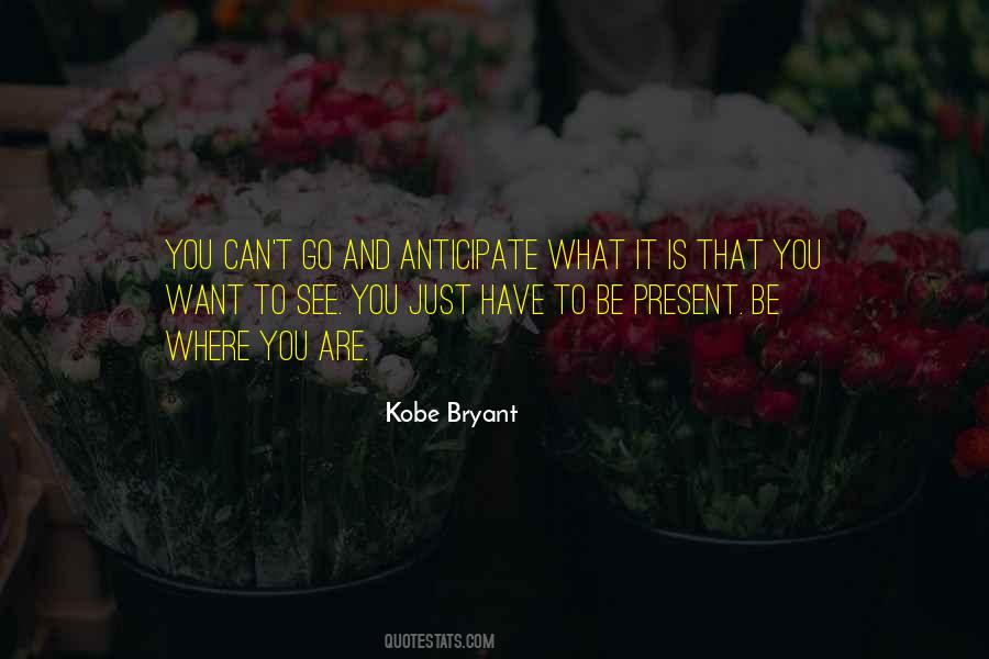 Be Present Quotes #1002776