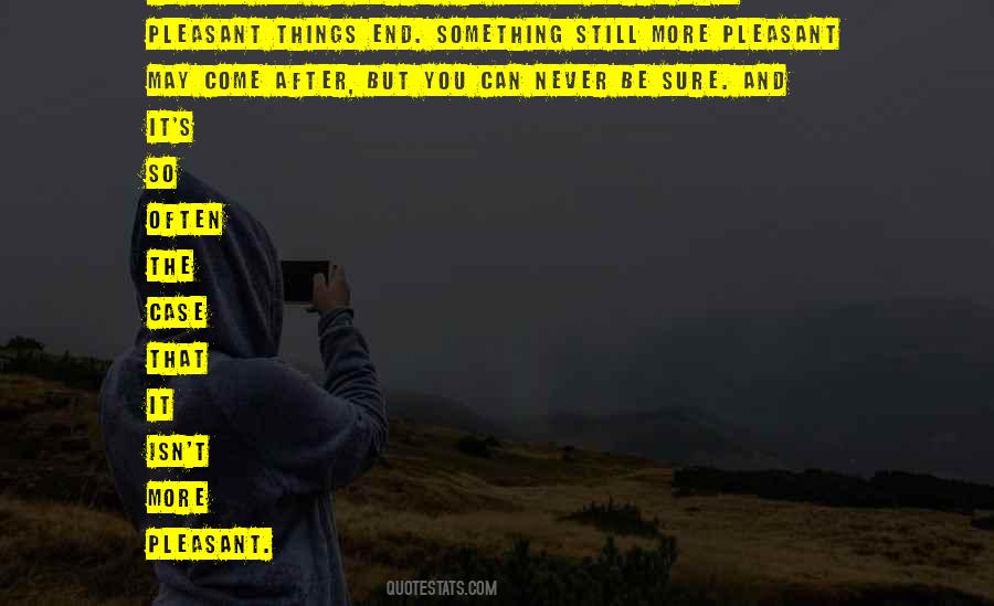 Pleasant Things Quotes #1009081