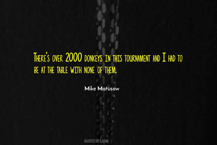 Matusow Mike Quotes #1219233
