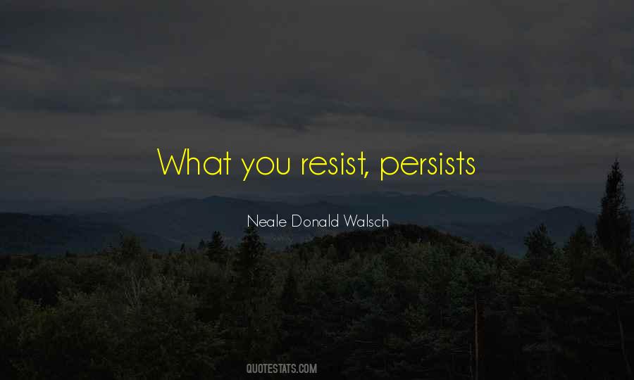 What You Resist Quotes #30