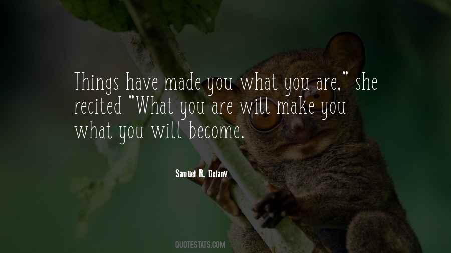 What You Will Become Quotes #282170