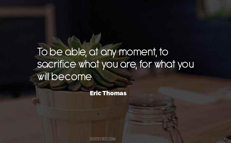 What You Will Become Quotes #319902