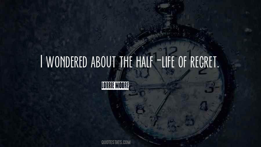 Regret The Life Quotes #172165