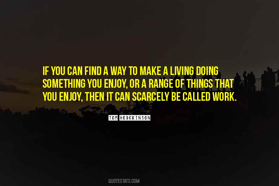 Doing Things You Enjoy Quotes #1683795