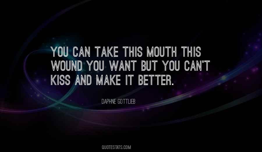 Kiss It And Make It Better Quotes #1468248