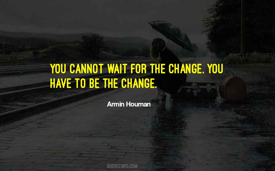 For The Change Quotes #1603789