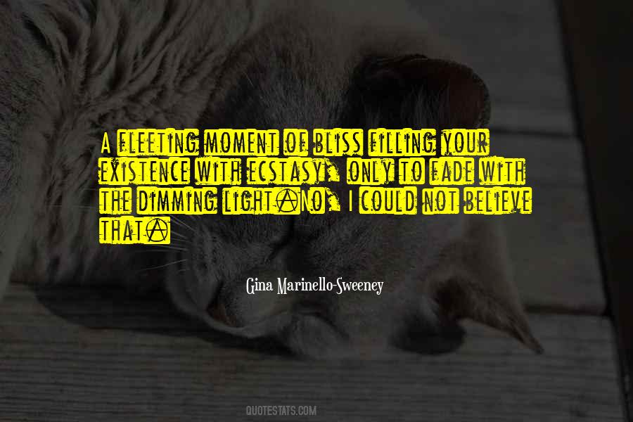 Existence Is Fleeting Quotes #1366321
