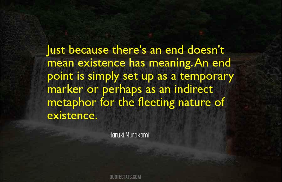 Existence Is Fleeting Quotes #266477