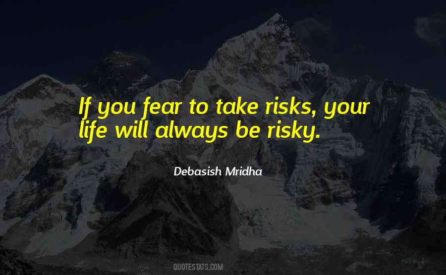 Fear To Take Risks Quotes #1675922