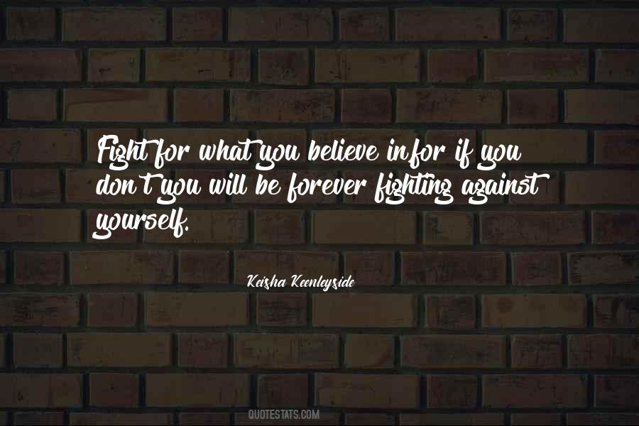 Fight For What You Believe Quotes #1200519