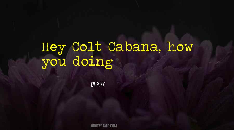 Colt Cabana Quotes #1303280