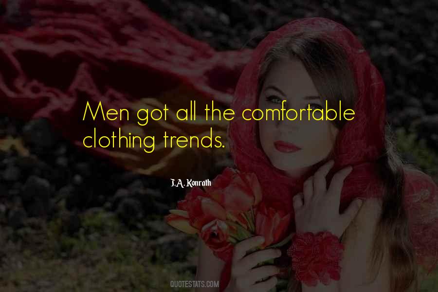 Comfortable Clothing Quotes #1513584