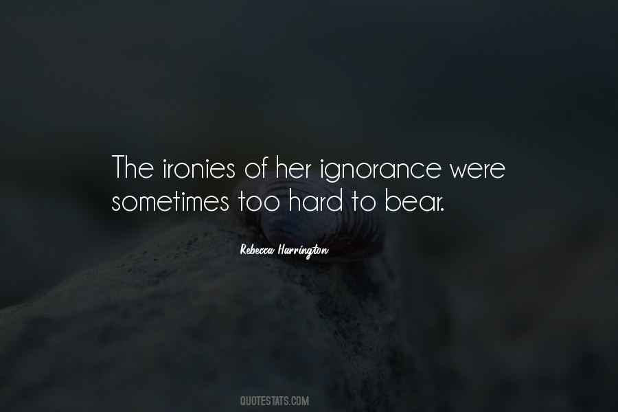 Hard To Bear Quotes #1050156