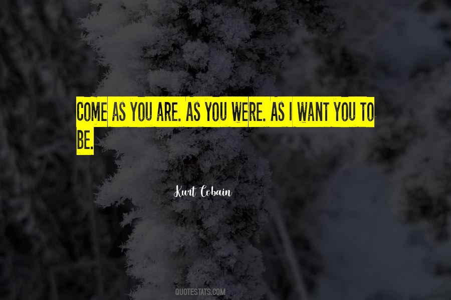 Come As You Are Quotes #1829729